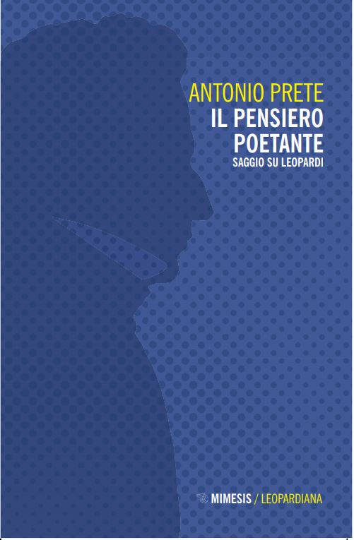 Antonio Prete, Il pensiero poetante. Saggio su Leopardi Iuncturae